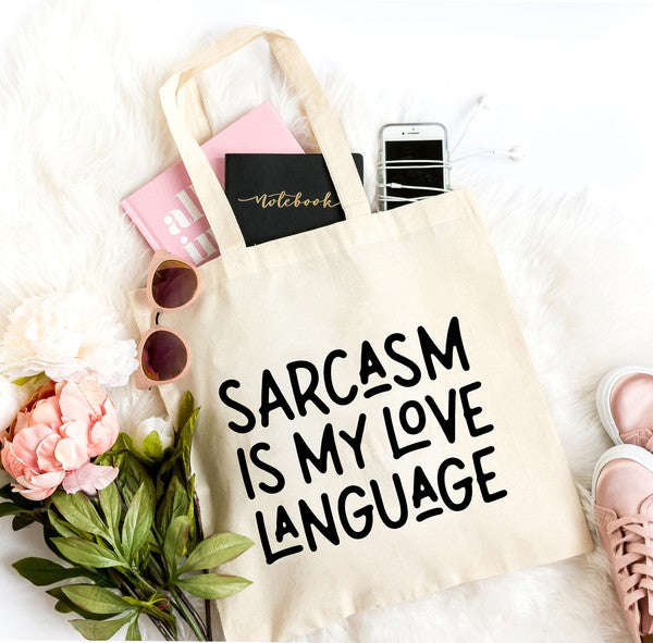 Sarcasm Is My Love Language Tote