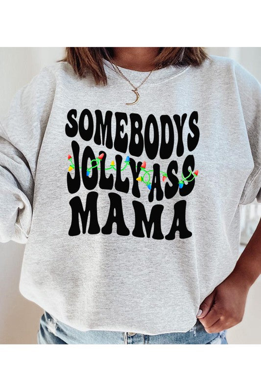 Somebody's Jolly Ass Mama Sweatshirt