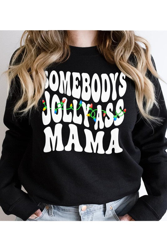 Somebody's Jolly Ass Mama Sweatshirt